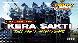 DJ KERA SAKTI BASS NGUK X MELODY KUNGFU