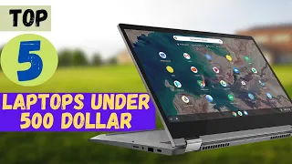 ✅ Top 5 Best Laptops Under 500 Dollar 2022 🔥