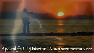 Apostol feat. Dj.Pásztor - Nincs szerencsém 2k22 (Cover mix)
