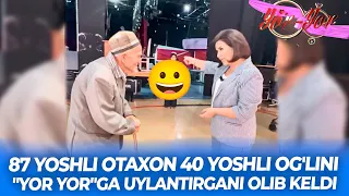 87 YOSHLI OTAXON 40 YOSHLI OG'LINI "YOR YOR"GA UYLANTIRGANI OLIB KELDI