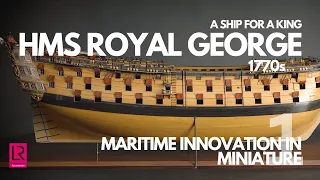 Maritime Innovation In Miniature: HMS Royal George