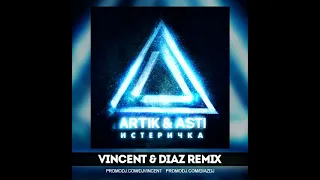 Artik & Asti - Истеричка (Vincent & Diaz Remix)