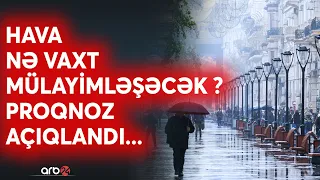 ƏHALİNİN NƏZƏRİNƏ! Hava yenidən dəyişkən olacaq: Yağış yağacaq...