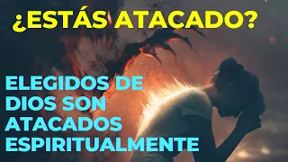 Señales de un ataque espiritual | descubre por qué los elegidos de DIOS son atacados espiritualmente