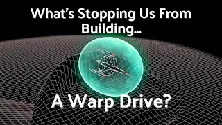 What Is Stopping Us From Building a Warp Drive Technology
