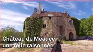 Château de Meauce, une folie raisonnée