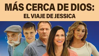 Más Cerca De Dios: El Viaje De Jessica | Película Completa en Espanol | Gloria a Dios!