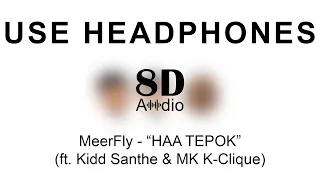 MeerFly - "HAA TEPOK" ft. Kidd Santhe & MK K-Clique (8D Audio)