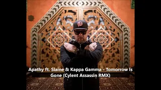 Apathy ft. Slaine & Kappa Gamma - Tomorrow Is Gone (Cylent Assassin RMX)