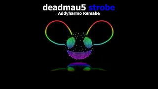 Deadmau5 - Strobe (Addyharmo Remake)