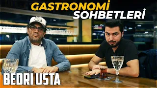 Bedri Usta ile Gastronomi Sohbetleri - Serhat Doğramacı