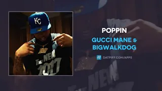Gucci Mane & BigWalkDog - Poppin (AUDIO)