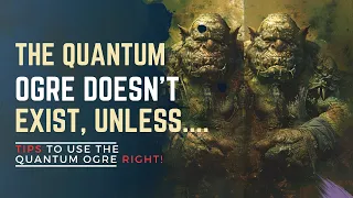 What is the Quantum Ogre? Is the Quantum Ogre good or bad? How do I use the Quantum Ogre