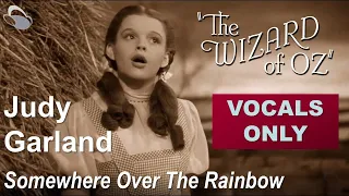 Judy Garland - Somewhere Over The Rainbow [vocals only]