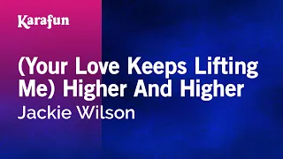 (Your Love Keeps Lifting Me) Higher And Higher - Jackie Wilson | Karaoke Version | KaraFun