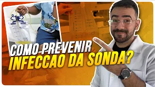 COMO FAZER PARA A SONDA NÃO INFECTAR? INFECÇÃO DE TRATO URINÁRIO