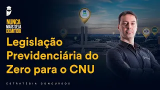 Legislação Previdenciária do Zero para o CNU - Prof. Rubens Maurício