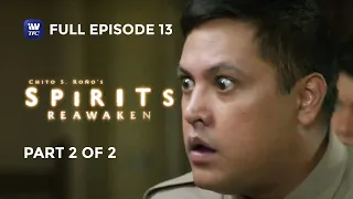 Spirits: Reawaken | Full Episode 13 | Part 2 of 2 | iWantTFC Originals Playback