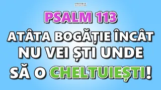 PSALMUL 113, ascuns și puternic pentru a ELIBERA BOGĂȚIA!