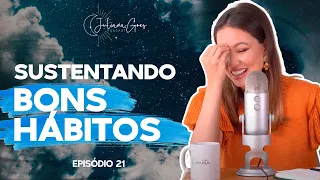 SUSTENTANDO BONS HÁBITOS | Juliana Goes Podcast