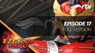 Legend Hero RTV : Episode 17 Full Version