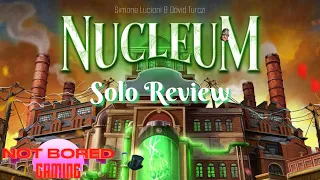 Nucleum - Solo Review - Not Bored Gaming