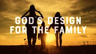 God's Design for the Family | Faith vs. Culture