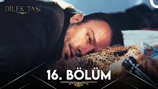 Dilek Taşı 16. Bölüm