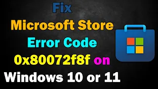 Fix Microsoft Store Error Code 0x80072f8f on Windows 11 or 10