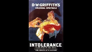 Intolerance, 1916 by D. W. Griffith