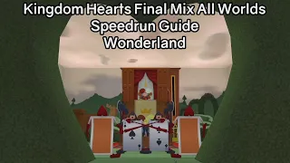 Kingdom Hearts Final Mix HD All Worlds Speedrun Guide - Wonderland