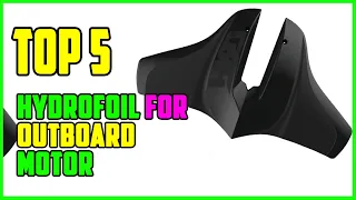 TOP 5 Best Hydrofoil for Outboard Motor 2023