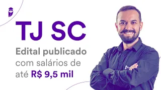 Concurso TJ SC: Edital publicado com salários de até R$ 9,5 mil