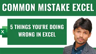In Excel Many Things That You are Doing Wrong
