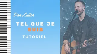 TEL QUE JE SUIS / DAN LUITEN - TUTORIEL PIANO