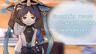 { Genshin impact react to scaramouche}the wanderer / lazy / short like my mom /