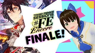 【TMS # FE Encore】FINALE! Opera of Light! (FOR REALS THIS TIME) ~ Sprinkles Streams