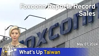 Foxconn Reports Record Sales, What's Up Taiwan – News at 10:00, May 7, 2024 | TaiwanPlus News