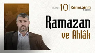 Ramazan ve Ahlâk | Ramazana Hazırlık 10. Bölüm