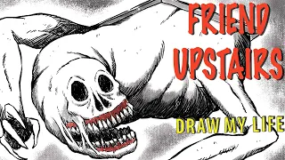 Friend Upstairs : Draw My Life