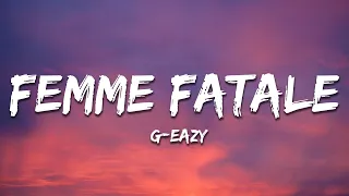 G-Eazy - Femme Fatale (Lyrics) ft. Coi Leray, Kaliii