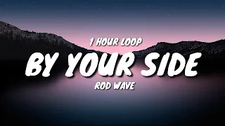 Rod Wave - By Your Side (1 HOUR LOOP) [TikTok song]