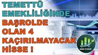 TEMETTÜ ZENGİNLİĞİ - EMEKLİLİĞİ İÇİN BAŞROLDE OLAN 4 BÜYÜYEN ŞİRKET ! (Temettü Yatırımcısı Dikkat !)