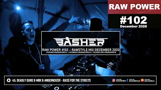 Basher - RAW Power #102 (Raw Hardstyle, Xtra Raw & Uptempo Mix December 2020)