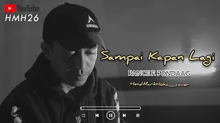 SAMPAI KAPAN LAGI || PANCE F. PONDAAG || HendMarkHoka_cover by request