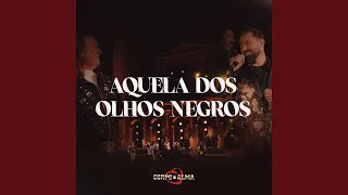 Aquela dos Olhos Negros (Corpo e Alma 50 Anos)