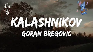 Goran Bregović - Kalashnikov ( Lyrics Video )