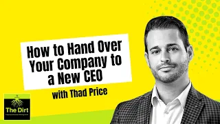 98. How to Hand Over Your Company to a New CEO, with Thad Price