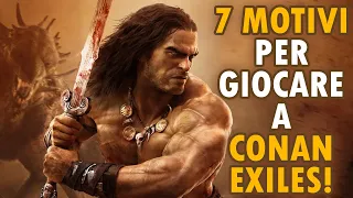 CONAN EXILES uno dei MIGLIORI SURVIVAL di sempre! 7 buoni motivi per cui vale la pena giocarlo