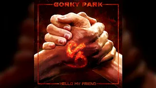 GORKY PARK ` HELLO MY FRIEND (Official Audio), 2019